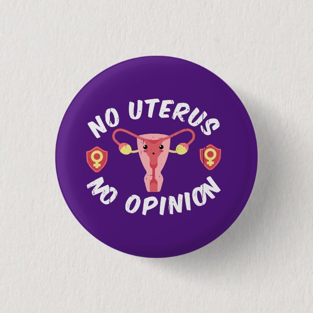 No Uterus, No Opinion Pro-Choice Button (Front)