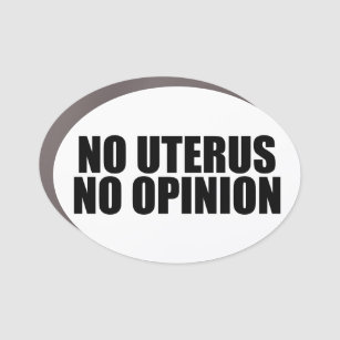 No Uterus No Opinion Pro Choice Car Magnet