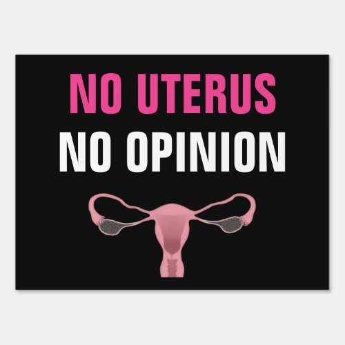 No Uterus No Opinion Pro Choice Feminist Sign