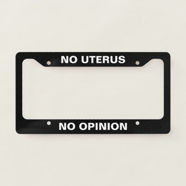 No Uterus No Opinion Pro Choice License Plate Frame (Front)
