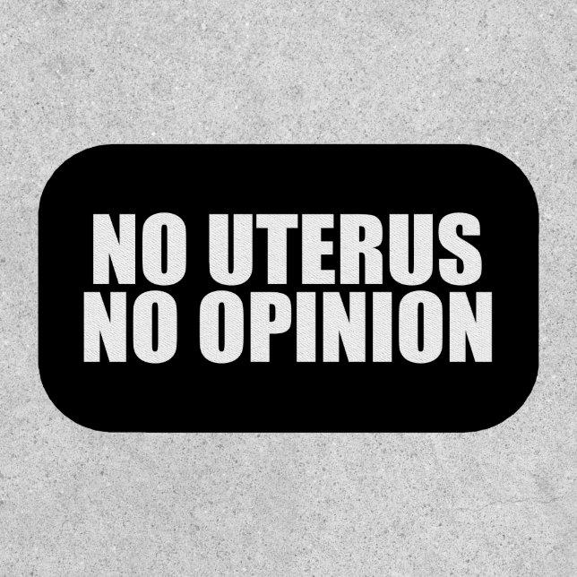 No Uterus No Opinion Pro Choice Patch (Front)