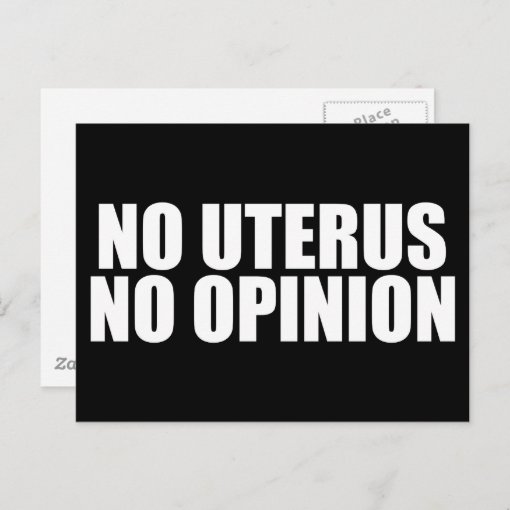 No Uterus No Opinion Pro Choice Postcard Zazzle 4333