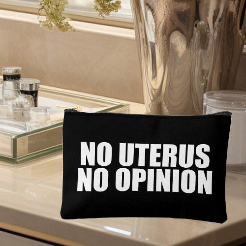 No Uterus No Opinion Pro Choice Quote Black Accessory Pouch