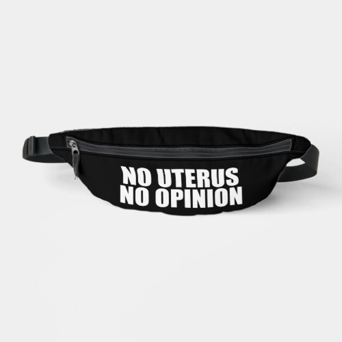 No Uterus No Opinion Pro Choice Quote Black Fanny Pack