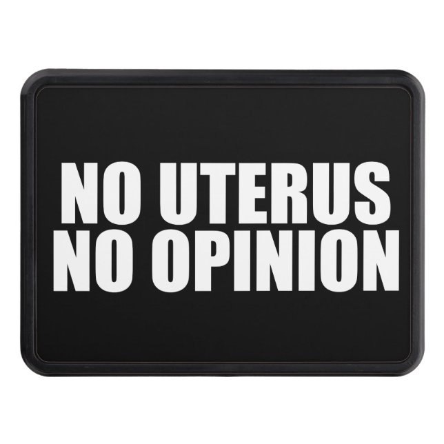 No Uterus No Opinion Pro Choice Quote Black Hitch Cover (Front)