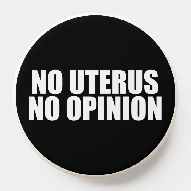 No Uterus No Opinion Pro Choice Quote Black PopSocket (Popsocket)