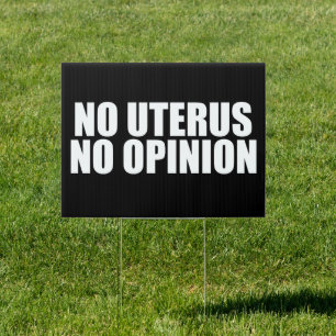 No Uterus No Opinion Pro Choice Quote Yard Sign