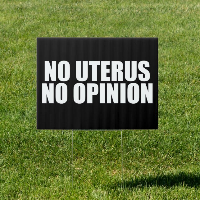 No Uterus No Opinion Pro Choice Quote Yard Sign (Insitu)
