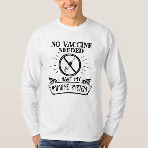 No Vaccine Needed Anti Vaccine Print T_Shirt