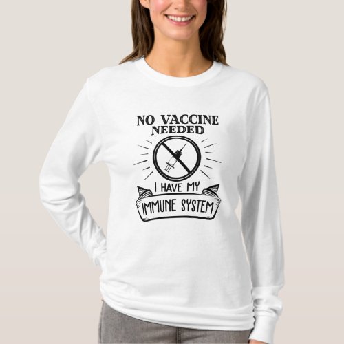 No Vaccine Needed Anti Vaccine Print T_Shirt