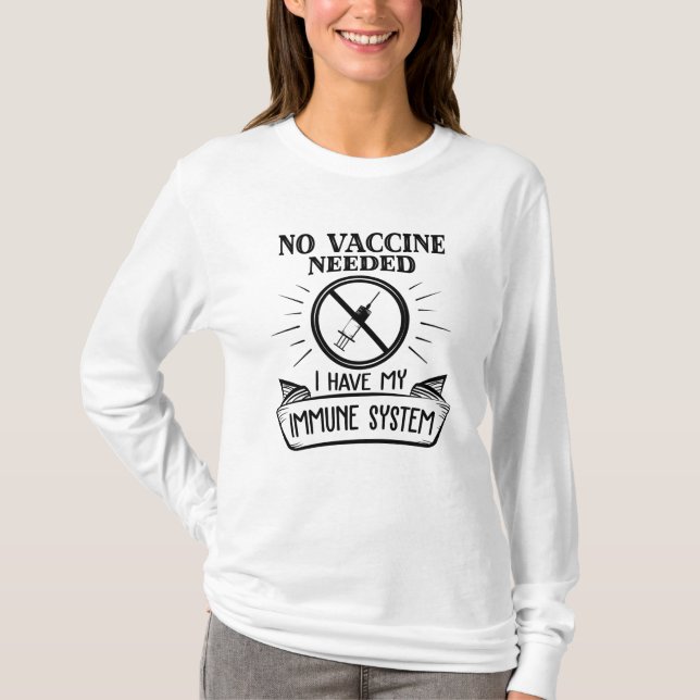 No Vaccine Needed Anti Vaccine Print T-Shirt (Front)