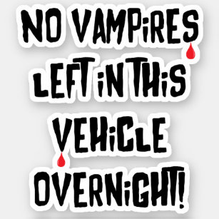 No Vampires Left In This Vehicle Overnight Funny Sticker