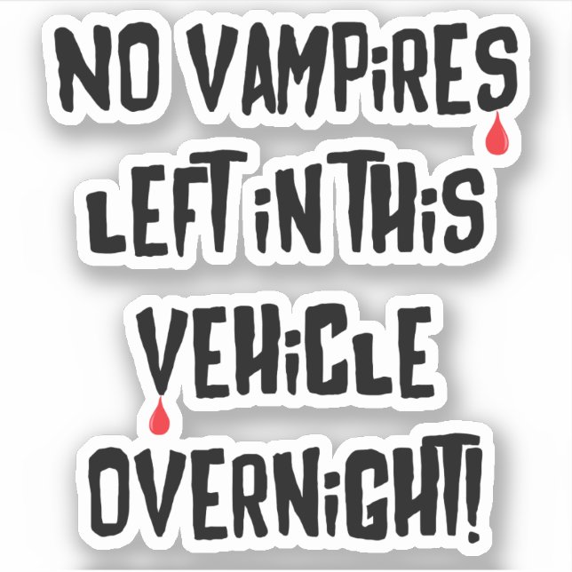 No Vampires Left In This Vehicle Overnight Funny Sticker (Front)