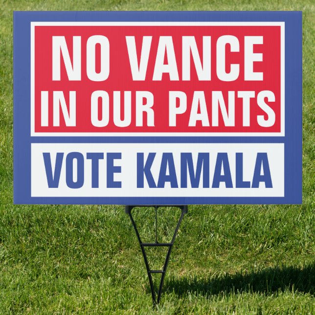 No Vance in Our Pants Vote Kamala 2024 Election Sign (Insitu)
