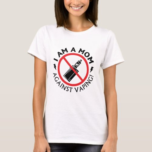 No Vaping I am a MOM against VAPING T_Shirt