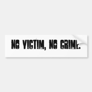 no victim, no crime. bumper sticker