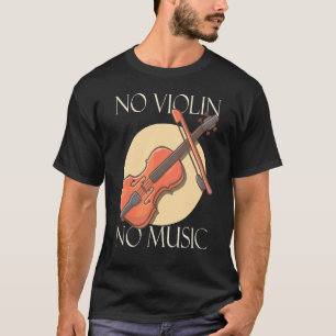 No Violin No Music Orchestra Musician 1 T-Shirt