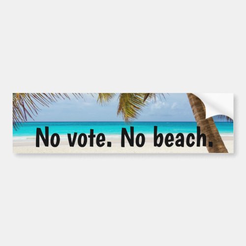No Vote No Beach Bumper Sticker