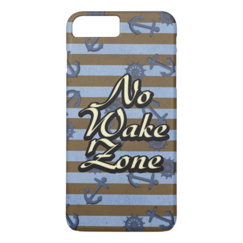 No Wake Zone Nautical Ship Anchors And Wheels iPhone 8 Plus7 Plus Case