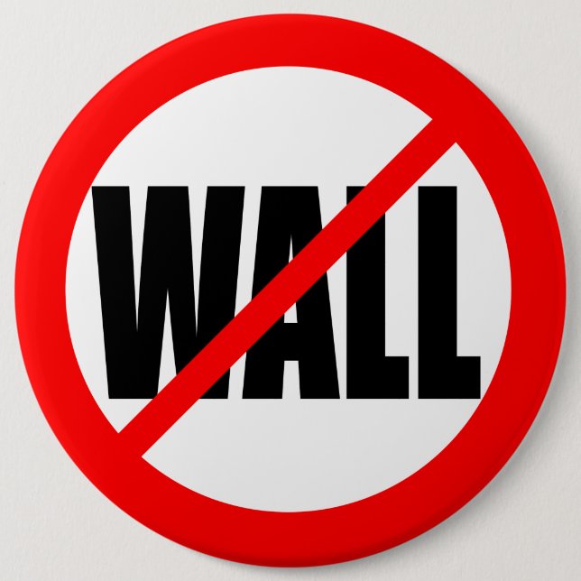 "NO WALL" 6-inch Pinback Button (Front)