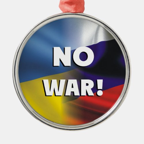 No war between Russia and Ukraine Metal Ornament