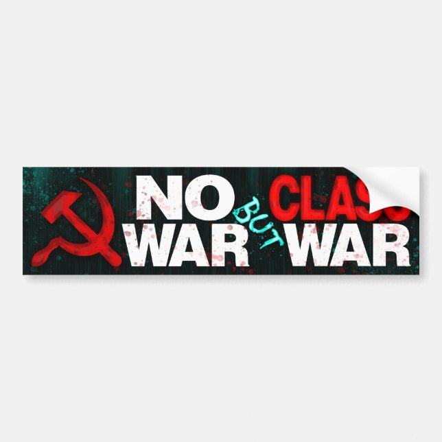 "No War But Class War" Bumper Sticker (Front)
