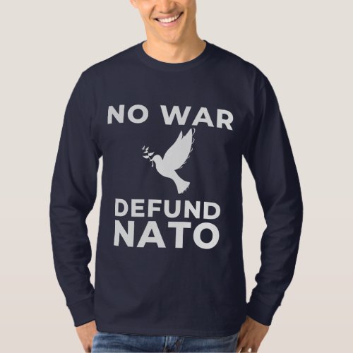 No War Defund NATO T_Shirt