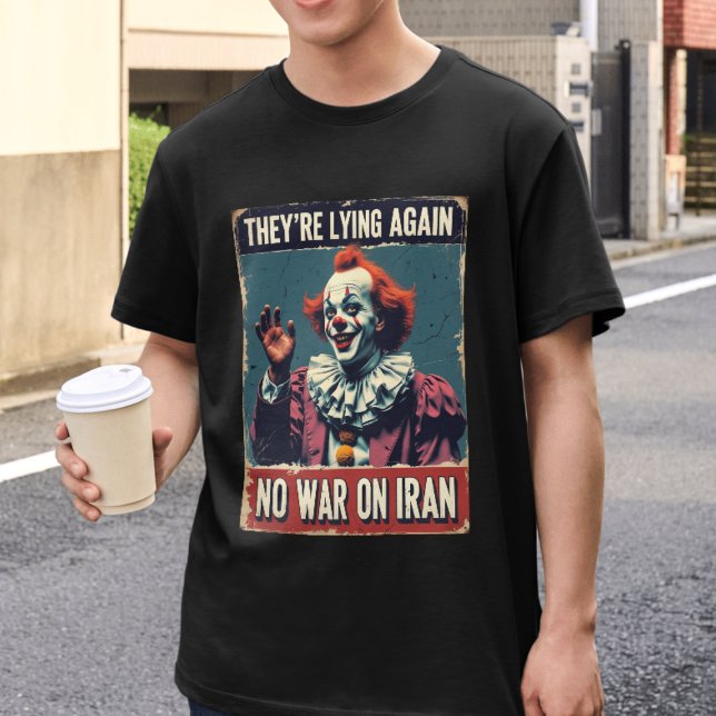No War On Iran Tee They're Lying Again Anti-Neocon (Creator Uploaded)