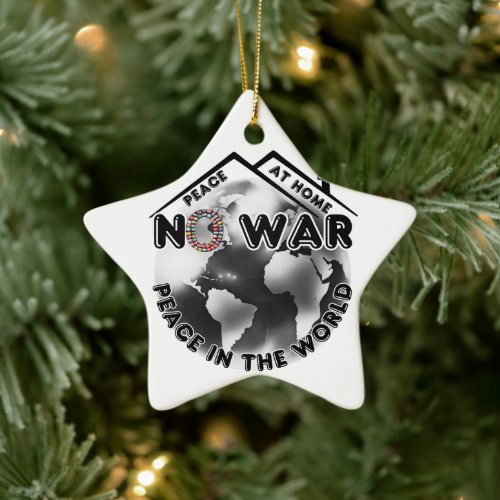 No War Peace At Home Peace in The World Ceramic Ornament