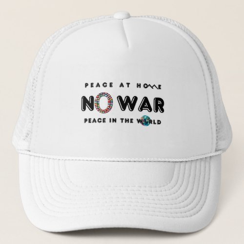 No War Peace At Home Peace in The World Elegant Trucker Hat