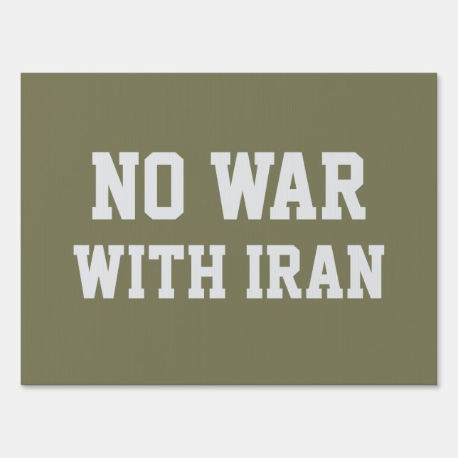 NO WAR WITH IRAN Political Protest  Sign (Front)