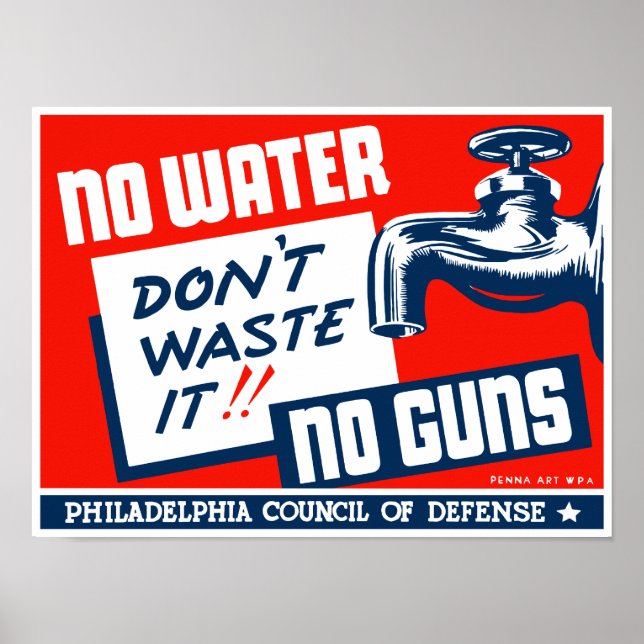 No Water No Guns - Don't Waste It Poster (Front)