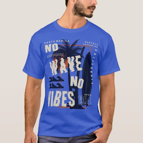 No Wave No Vibes Santa Monica Design T_Shirt