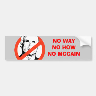 NO WAY, NO HOW, NO MCCAIN bumper sticker