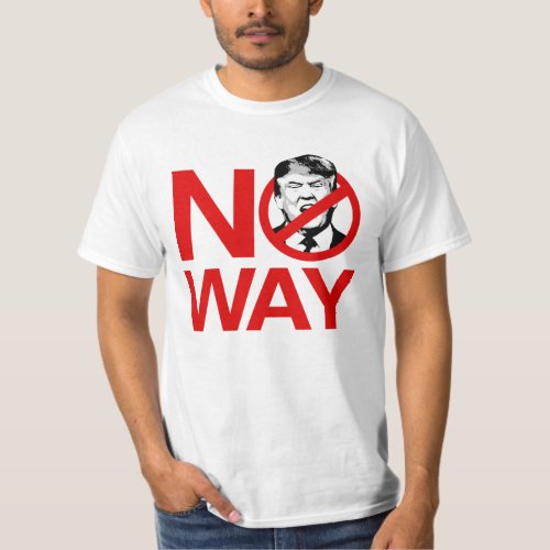 No Way No Trump _ Anti_Trump _ T_Shirt