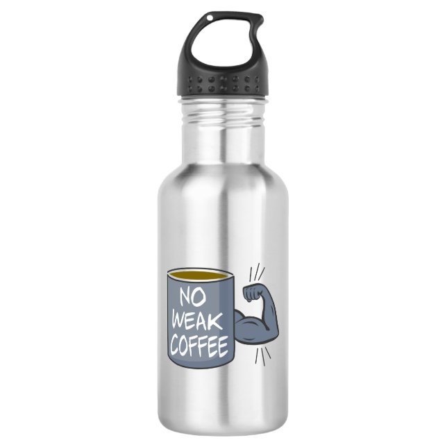 No Weak Coffee Stainless Steel Water Bottle (Front)