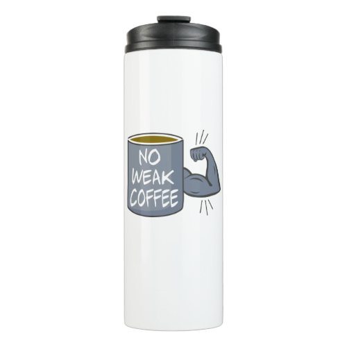 No Weak Coffee Thermal Tumbler