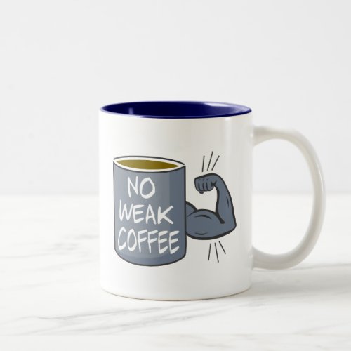 No Weak Coffee Two_Tone Coffee Mug