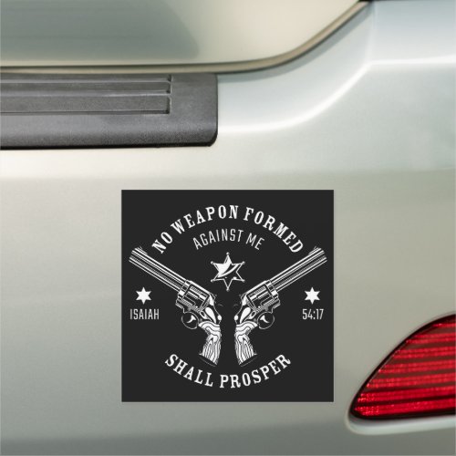 No Weapon Formed Against Me â Isaiah 5417 Protect Car Magnet