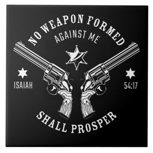 No Weapon Formed Against Me  Isaiah 5417 Protect Ceramic Tile