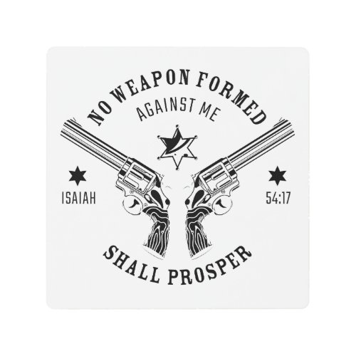 No Weapon Formed Against Me â Isaiah 5417 Protect Metal Print