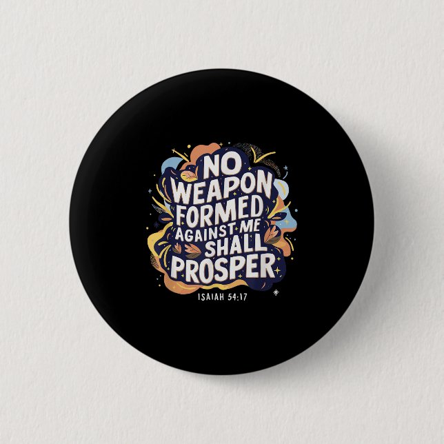 No Weapon Formed Against Me Shall Christian Prospe Button (Front)