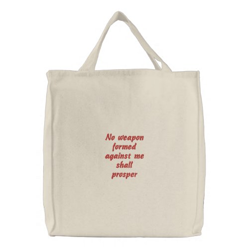 No weapon formed against me shall prosper embroidered tote bag