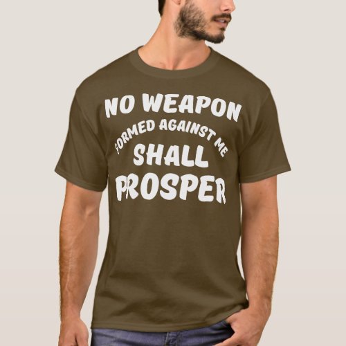 No Weapon Formed Against Me Shall ProsperBible Quo T_Shirt