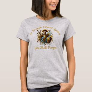 No Weapon Formed Against Shall Prosper T-Shirt