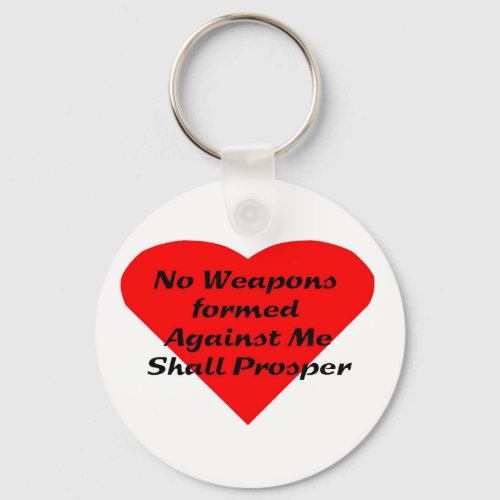No Weapons formed against me shall prosper Keychain