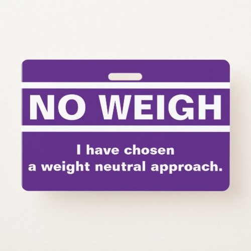 No Weigh Badge