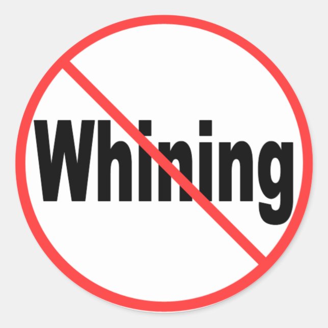 No Whining Classic Round Sticker (Front)