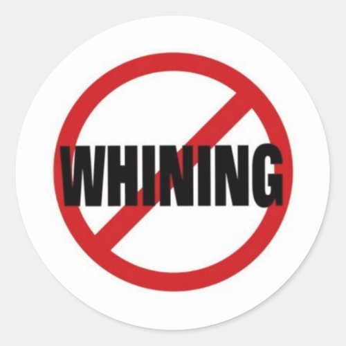 No Whining Classic Round Sticker