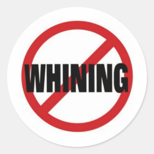 No Whining Classic Round Sticker